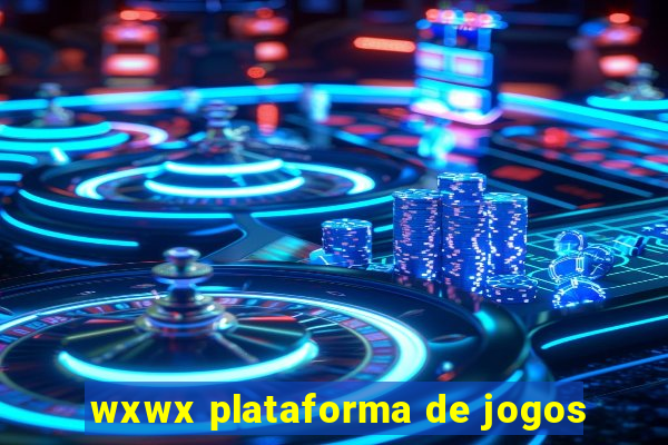 wxwx plataforma de jogos